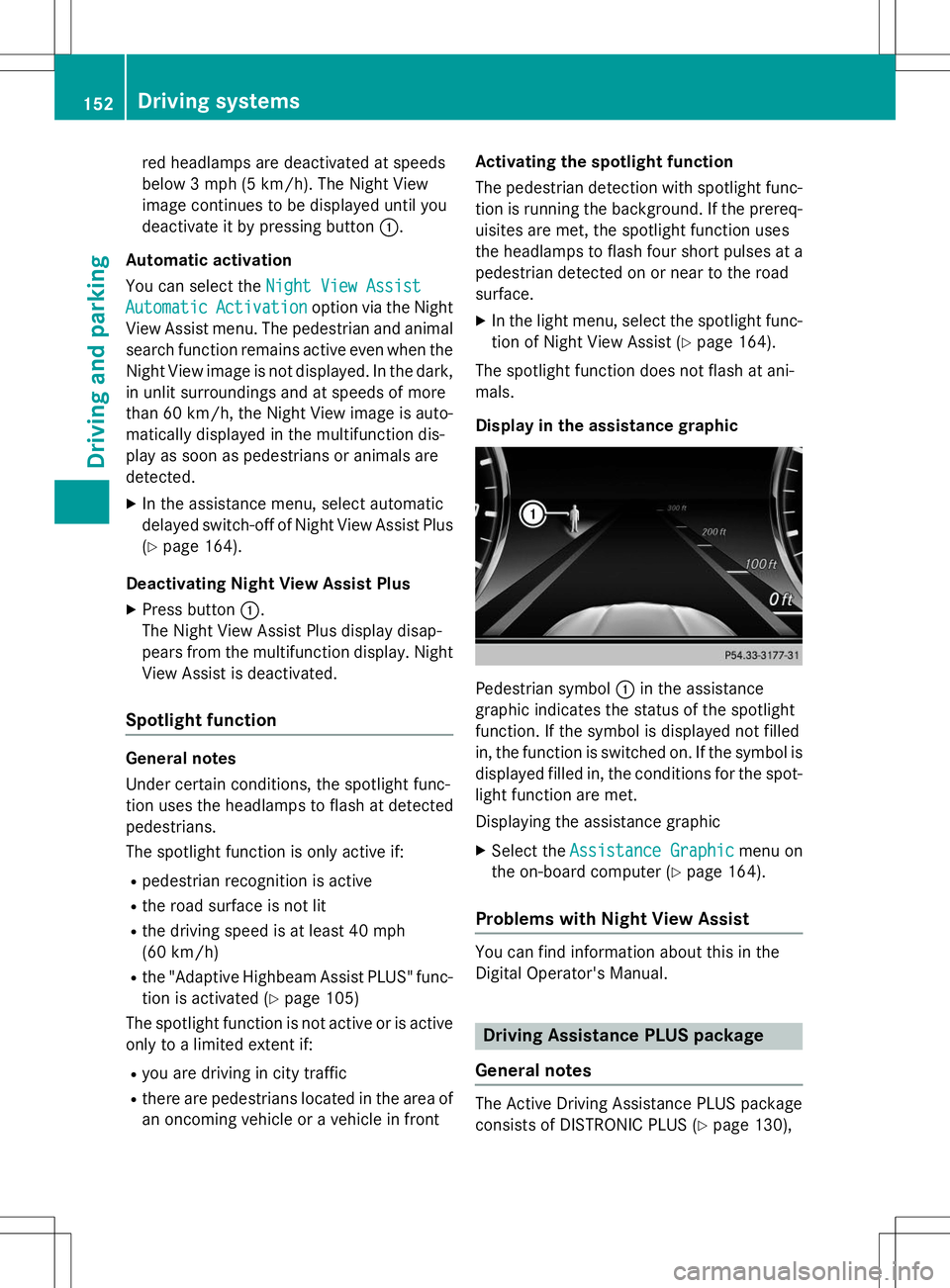 MERCEDES-BENZ S-COUPE 2015 Owners Manual red headlamps are deactivated at speeds
below 3 mph (5 km/h). The Night View
image continues to be displayed until you
deactivate it by pressing button:.
Automatic activation
You can select the
Nigh MERCEDES-BENZ S-COUPE 2015 Owners Manual red headlamps are deactivated at speeds
below 3 mph (5 km/h). The Night View
image continues to be displayed until you
deactivate it by pressing button:.
Automatic activation
You can select the
Nigh