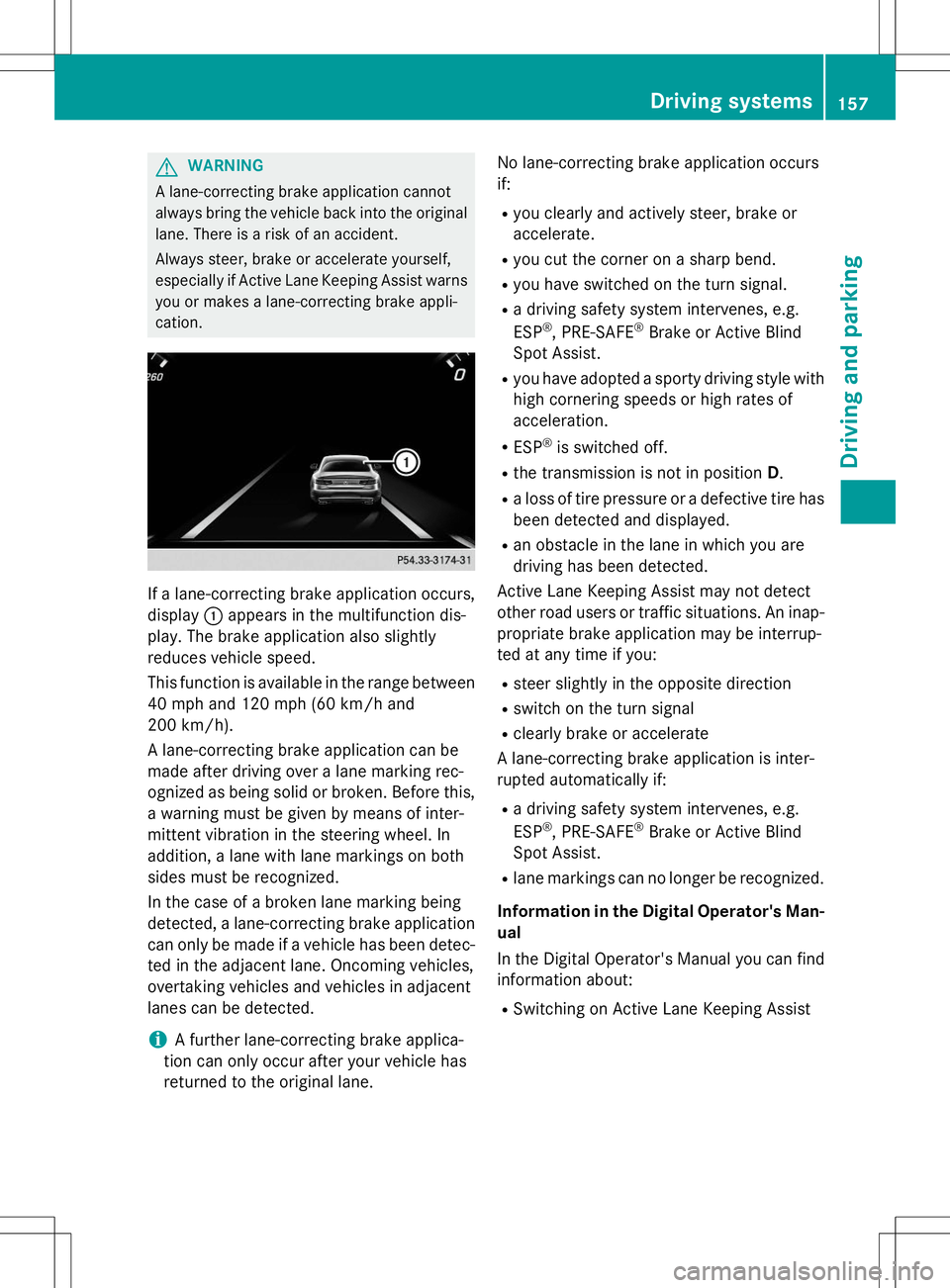 MERCEDES-BENZ S-COUPE 2015 Owners Manual GWARNING
A lane-correcting brake application cannot
always bring the vehicle back into the originallane. There is a risk of an accident.
Always steer, brake or accelerate yourself,
especially if Ac MERCEDES-BENZ S-COUPE 2015 Owners Manual GWARNING
A lane-correcting brake application cannot
always bring the vehicle back into the originallane. There is a risk of an accident.
Always steer, brake or accelerate yourself,
especially if Ac