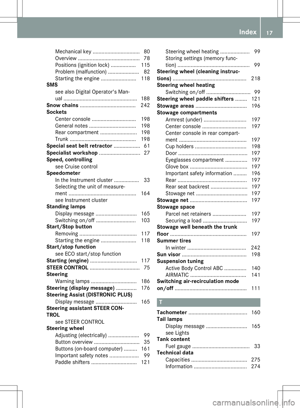 MERCEDES-BENZ S-COUPE 2015 Owners Manual Mechanical key ................................ 80
Overview .......................................... 78
Positions (ignition lock) ................. 115
Problem (malfunction) ..................... 8 MERCEDES-BENZ S-COUPE 2015 Owners Manual Mechanical key ................................ 80
Overview .......................................... 78
Positions (ignition lock) ................. 115
Problem (malfunction) ..................... 8