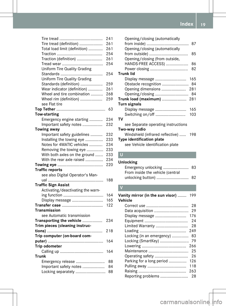 MERCEDES-BENZ S-COUPE 2015 Owners Manual Tire tread ....................................... 241
Tire tread (definition) ..................... 261
Total load limit (definition)............. 261
Traction ...................................... MERCEDES-BENZ S-COUPE 2015 Owners Manual Tire tread ....................................... 241
Tire tread (definition) ..................... 261
Total load limit (definition)............. 261
Traction ......................................