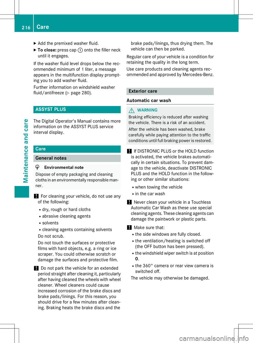 MERCEDES-BENZ S-COUPE 2015 Owners Manual XAdd the premixed washer fluid.
X To close: press cap :onto the filler neck
until it engages.
If the washer fluid level drops below the rec-
ommended minimum of 1 liter, a message
appears in the mult MERCEDES-BENZ S-COUPE 2015 Owners Manual XAdd the premixed washer fluid.
X To close: press cap :onto the filler neck
until it engages.
If the washer fluid level drops below the rec-
ommended minimum of 1 liter, a message
appears in the mult