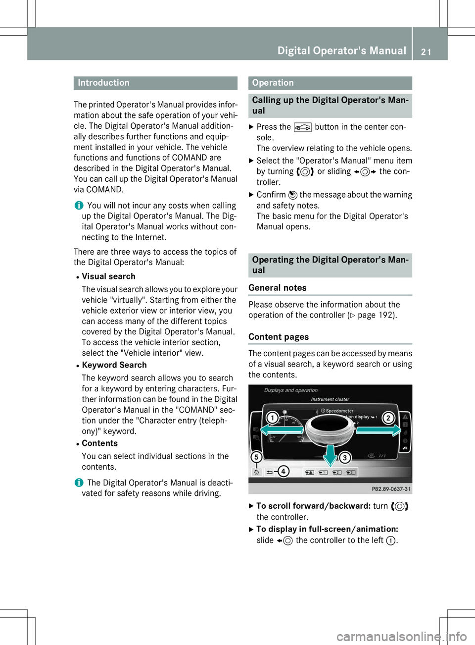 MERCEDES-BENZ S-COUPE 2015 Owners Manual Introduction
The printed Operator's Manual provides infor-mation about the safe operation of your vehi-
cle. The Digital Operator's Manual addition-
ally describes further functions and equip MERCEDES-BENZ S-COUPE 2015 Owners Manual Introduction
The printed Operator's Manual provides infor-mation about the safe operation of your vehi-
cle. The Digital Operator's Manual addition-
ally describes further functions and equip