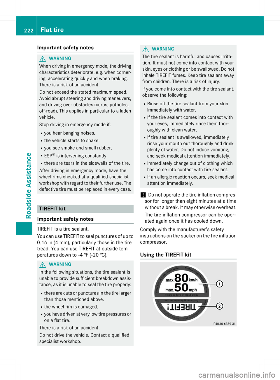 MERCEDES-BENZ S-COUPE 2015 Owners Manual Important safety notes
GWARNING
When driving in emergency mode, the drivingcharacteristics deteriorate, e.g. when corner-
ing, accelerating quickly and when braking.
There is a risk of an accident.
MERCEDES-BENZ S-COUPE 2015 Owners Manual Important safety notes
GWARNING
When driving in emergency mode, the drivingcharacteristics deteriorate, e.g. when corner-
ing, accelerating quickly and when braking.
There is a risk of an accident.