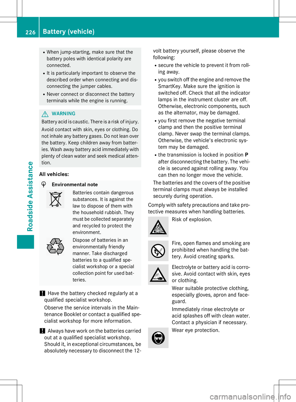 MERCEDES-BENZ S-COUPE 2015 Owners Manual RWhen jump-starting, make sure that the
battery poles with identical polarity are
connected.
R It is particularly important to observe the
described order when connecting and dis-
connecting the jump MERCEDES-BENZ S-COUPE 2015 Owners Manual RWhen jump-starting, make sure that the
battery poles with identical polarity are
connected.
R It is particularly important to observe the
described order when connecting and dis-
connecting the jump