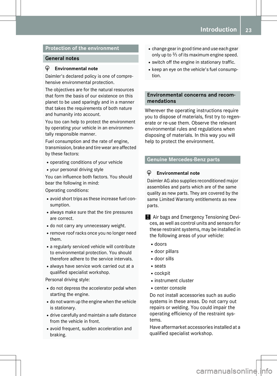 MERCEDES-BENZ S-COUPE 2015 Owners Manual Protection of the environment
General notes
HEnvironmental note
Daimler's declared policy is one of compre-
hensive environmental protection.
The objectives are for the natural resources
that f MERCEDES-BENZ S-COUPE 2015 Owners Manual Protection of the environment
General notes
HEnvironmental note
Daimler's declared policy is one of compre-
hensive environmental protection.
The objectives are for the natural resources
that f