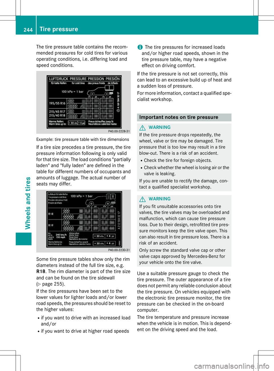 MERCEDES-BENZ S-COUPE 2015 Owners Manual The tire pressure table contains the recom-
mended pressures for cold tires for various
operating conditions, i.e. differing load and
speed conditions.
Example: tire pressure table with tire dimensio MERCEDES-BENZ S-COUPE 2015 Owners Manual The tire pressure table contains the recom-
mended pressures for cold tires for various
operating conditions, i.e. differing load and
speed conditions.
Example: tire pressure table with tire dimensio