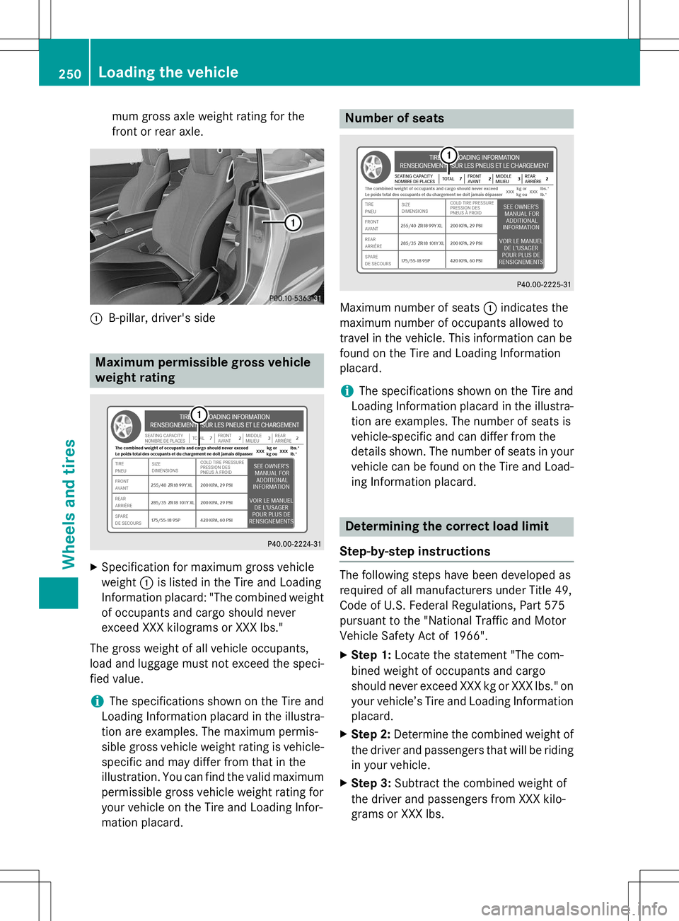 MERCEDES-BENZ S-COUPE 2015 Owners Manual mum gross axle weight rating for the
front or rear axle.
:B-pillar, driver's side
Maximum permissible gross vehicle
weight rating
XSpecification for maximum gross vehicle
weight :is listed in t MERCEDES-BENZ S-COUPE 2015 Owners Manual mum gross axle weight rating for the
front or rear axle.
:B-pillar, driver's side
Maximum permissible gross vehicle
weight rating
XSpecification for maximum gross vehicle
weight :is listed in t