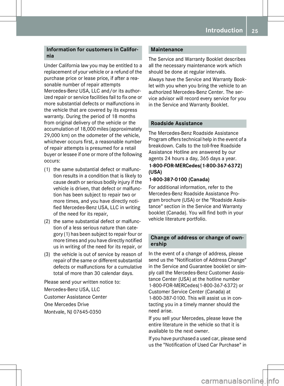 MERCEDES-BENZ S-COUPE 2015 Owners Manual Information for customers in Califor- nia
Under California law you may be entitled to areplacement of your vehicle or a refund of thepurchase price or lease price, if after a rea-
sonable number of re MERCEDES-BENZ S-COUPE 2015 Owners Manual Information for customers in Califor- nia
Under California law you may be entitled to areplacement of your vehicle or a refund of thepurchase price or lease price, if after a rea-
sonable number of re