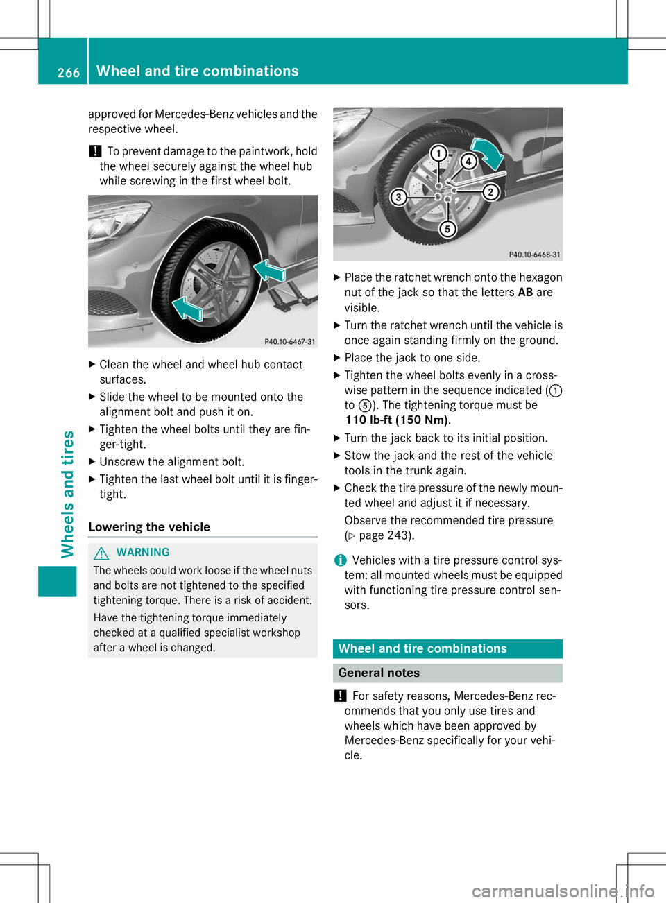 MERCEDES-BENZ S-COUPE 2015 Owners Manual approved for Mercedes-Benz vehicles and the
respective wheel.
!To prevent damage to the paintwork, hold
the wheel securely against the wheel hub
while screwing in the first wheel bolt.
X Clean the wh MERCEDES-BENZ S-COUPE 2015 Owners Manual approved for Mercedes-Benz vehicles and the
respective wheel.
!To prevent damage to the paintwork, hold
the wheel securely against the wheel hub
while screwing in the first wheel bolt.
X Clean the wh