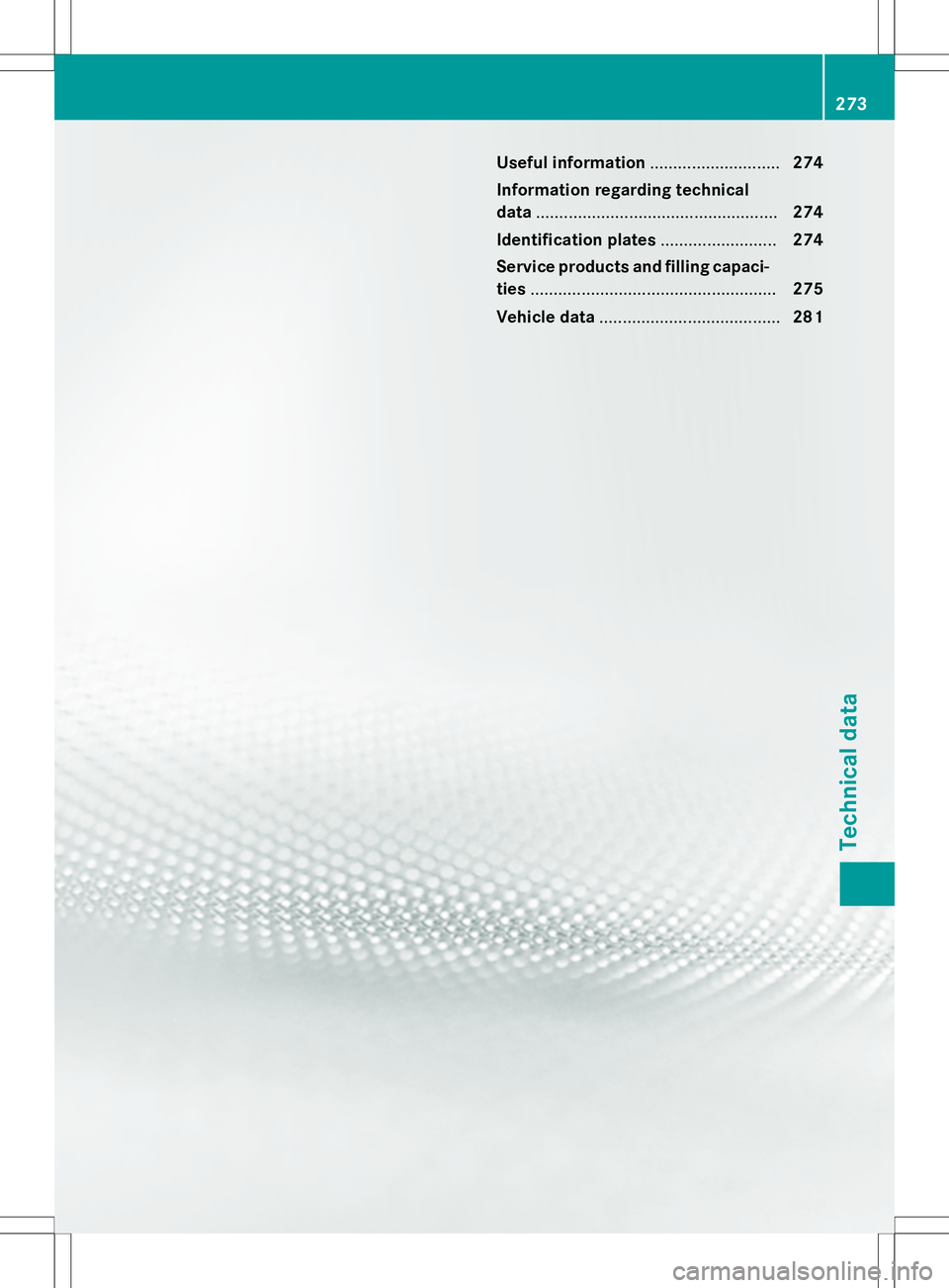 MERCEDES-BENZ S-COUPE 2015 Owners Manual Useful information............................274
Information regarding technical
data .................................................... 274
Identification plates .........................274
Serv MERCEDES-BENZ S-COUPE 2015 Owners Manual Useful information............................274
Information regarding technical
data .................................................... 274
Identification plates .........................274
Serv