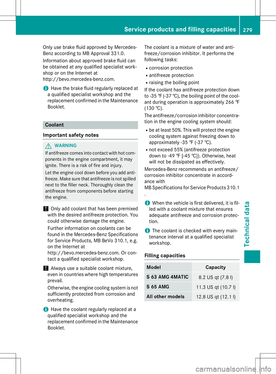 MERCEDES-BENZ S-COUPE 2015 Owners Manual Only use brake fluid approved by Mercedes-
Benz according to MB Approval 331.0.
Information about approved brake fluid can
be obtained at any qualified specialist work-
shop or on the Internet at
h MERCEDES-BENZ S-COUPE 2015 Owners Manual Only use brake fluid approved by Mercedes-
Benz according to MB Approval 331.0.
Information about approved brake fluid can
be obtained at any qualified specialist work-
shop or on the Internet at
h