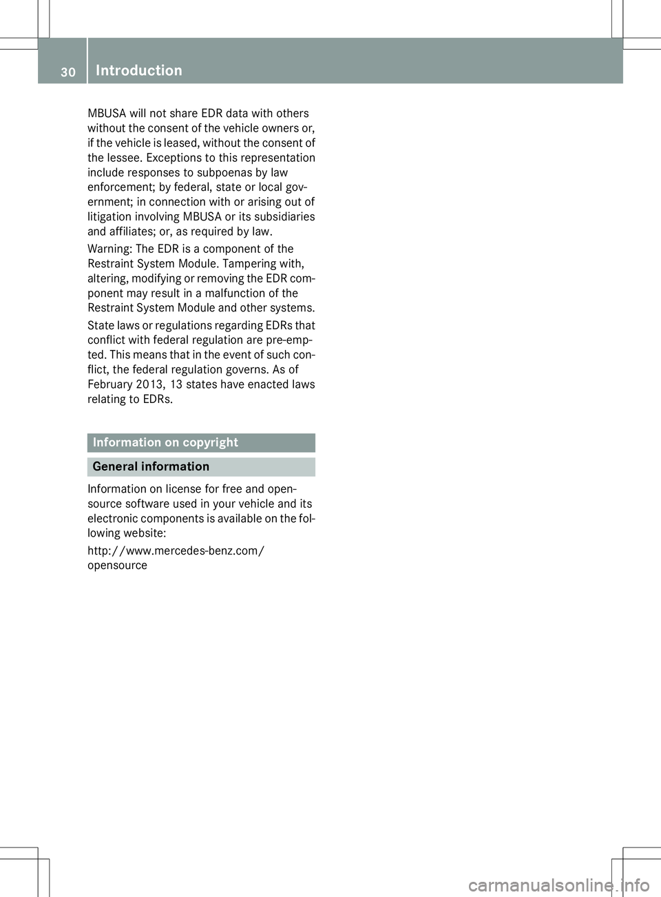 MERCEDES-BENZ S-COUPE 2015 Owners Guide MBUSA will not share EDR data with others
without the consent of the vehicle owners or,
if the vehicle is leased, without the consent of
the lessee. Exceptions to this representation
include response MERCEDES-BENZ S-COUPE 2015 Owners Guide MBUSA will not share EDR data with others
without the consent of the vehicle owners or,
if the vehicle is leased, without the consent of
the lessee. Exceptions to this representation
include response