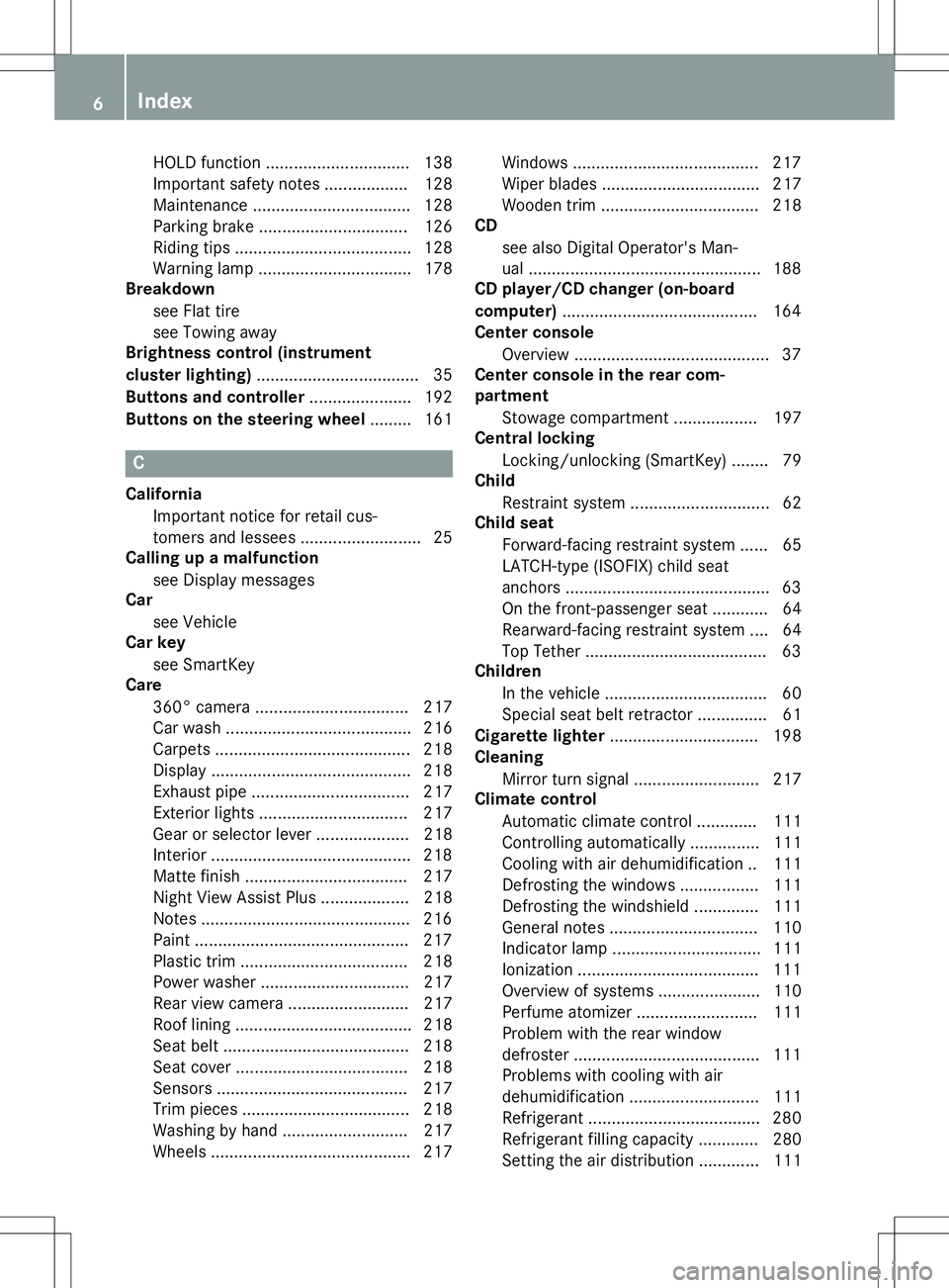 MERCEDES-BENZ S-COUPE 2015  Owners Manual HOLD function............................... 138
Important safety notes .................. 128 
Maintenance .................................. 128
Parking brake ................................ 126
Ri