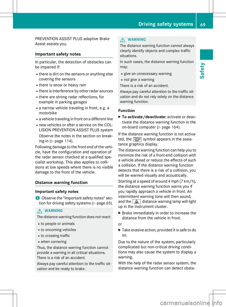 MERCEDES-BENZ S-COUPE 2015 Manual PDF PREVENTION ASSIST PLUS adaptive Brake
Assist assists you.
Important safety notes
In particular, the detection of obstacles can
be impaired if:
R there is dirt on the sensors or anything else
coverin MERCEDES-BENZ S-COUPE 2015 Manual PDF PREVENTION ASSIST PLUS adaptive Brake
Assist assists you.
Important safety notes
In particular, the detection of obstacles can
be impaired if:
R there is dirt on the sensors or anything else
coverin