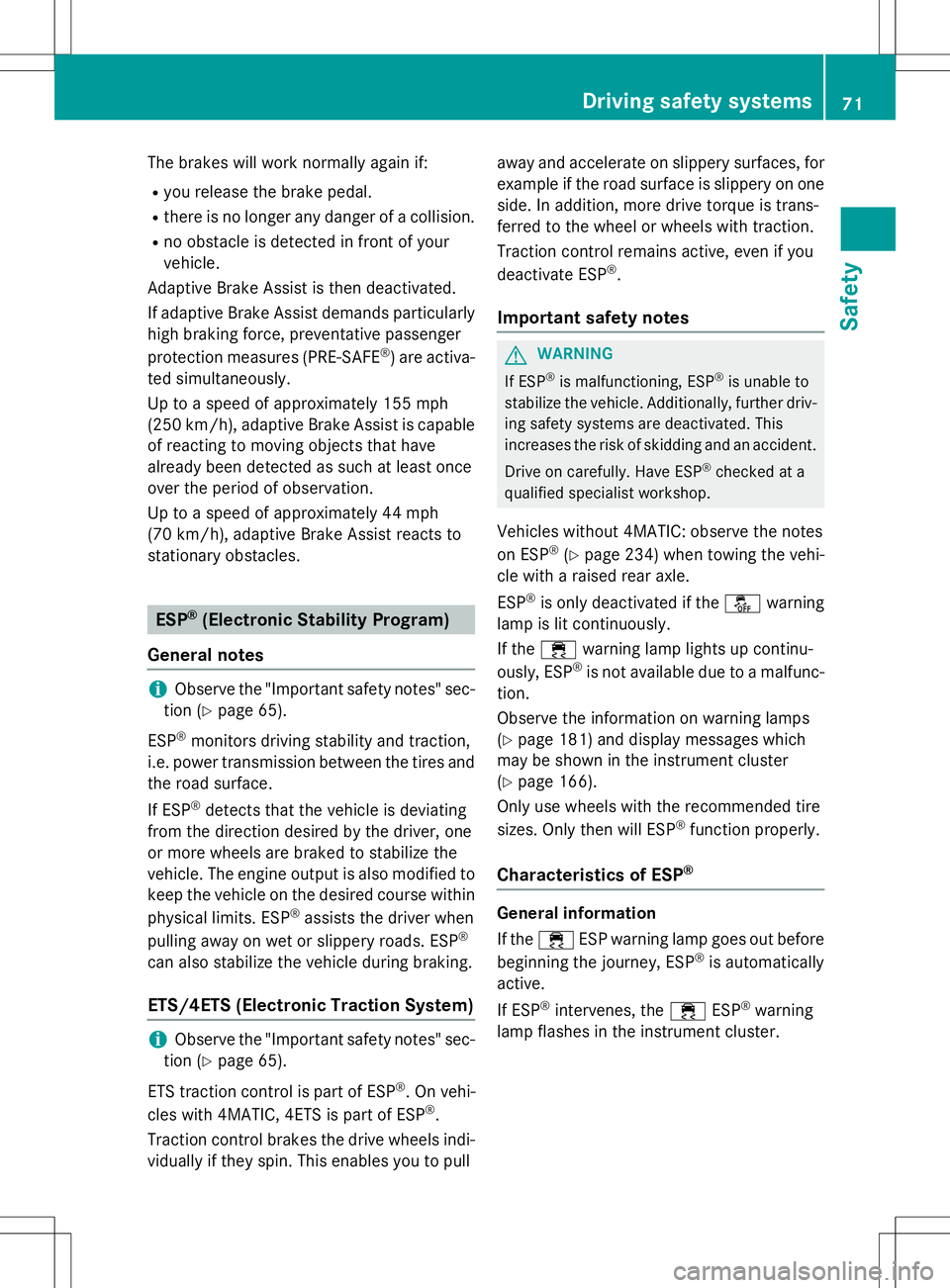 MERCEDES-BENZ S-COUPE 2015 Manual PDF The brakes will work normally again if:
R you release the brake pedal.
R there is no longer any danger of a collision.
R no obstacle is detected in front of your vehicle.
Adaptive Brake Assist is then MERCEDES-BENZ S-COUPE 2015 Manual PDF The brakes will work normally again if:
R you release the brake pedal.
R there is no longer any danger of a collision.
R no obstacle is detected in front of your vehicle.
Adaptive Brake Assist is then