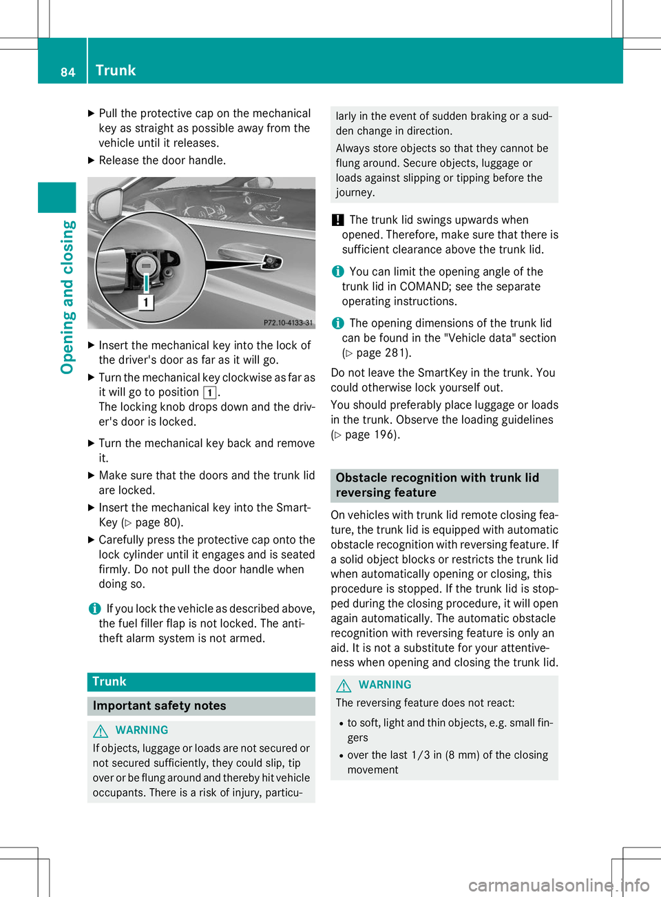 MERCEDES-BENZ S-COUPE 2015 Manual Online XPull the protective cap on the mechanical 
key as straight as possible away from the
vehicle until it releases.
X Release the door handle.
XInsert the mechanical key into the lock of 
the driver'