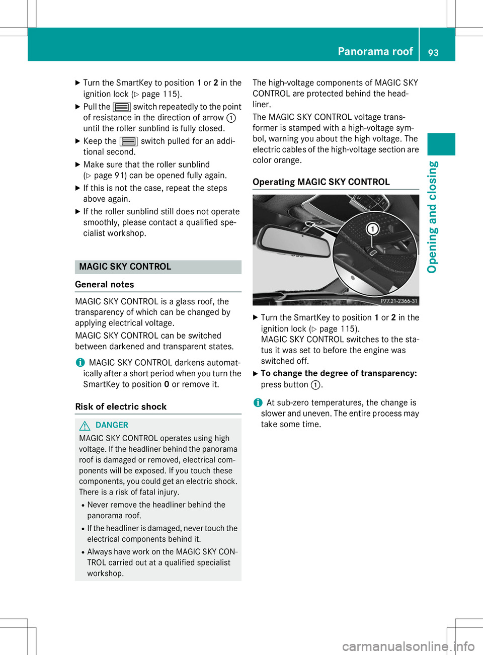 MERCEDES-BENZ S-COUPE 2015  Owners Manual XTurn the SmartKey to position 1or 2in the
ignition lock ( Ypage 115).
X Pull the 3switch repeatedly to the point
of resistance in the direction of arrow :
until the roller sunblind is fully closed.
X