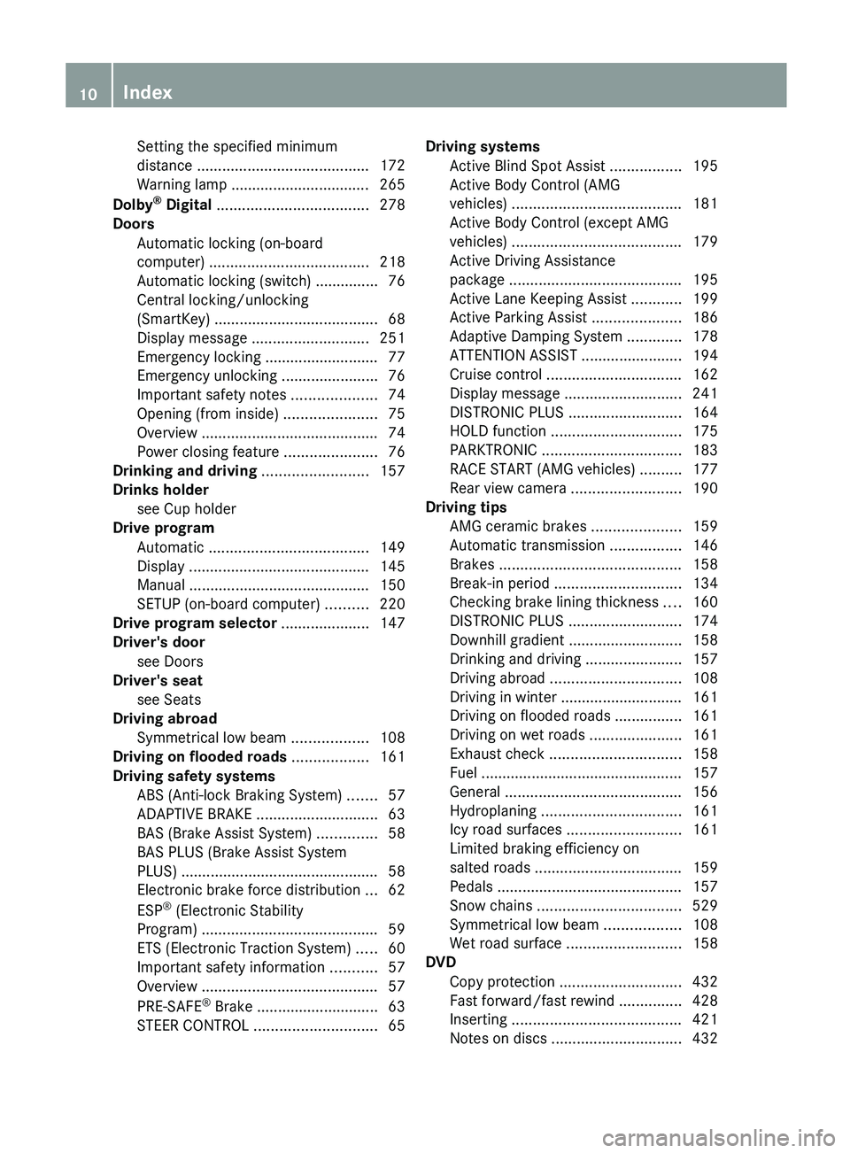 MERCEDES-BENZ SL-CLASS ROADSTER 2013  Owners Manual Setting the specified minimum
distance .........................................
172
Warning lamp ................................. 265
Dolby ®
 Digital  
.................................... 278
Doo