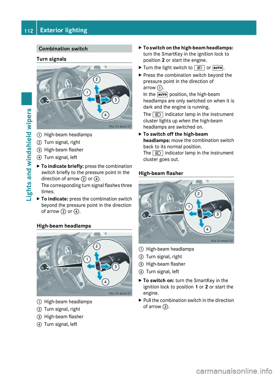 MERCEDES-BENZ SL-CLASS ROADSTER 2013  Owners Manual Combination switch
Turn signals :
High-beam headlamps
; Turn signal, right
= High-beam flasher
? Turn signal, left
X To  indicate briefly: 
press the 

combination
switch briefly to the pressure point