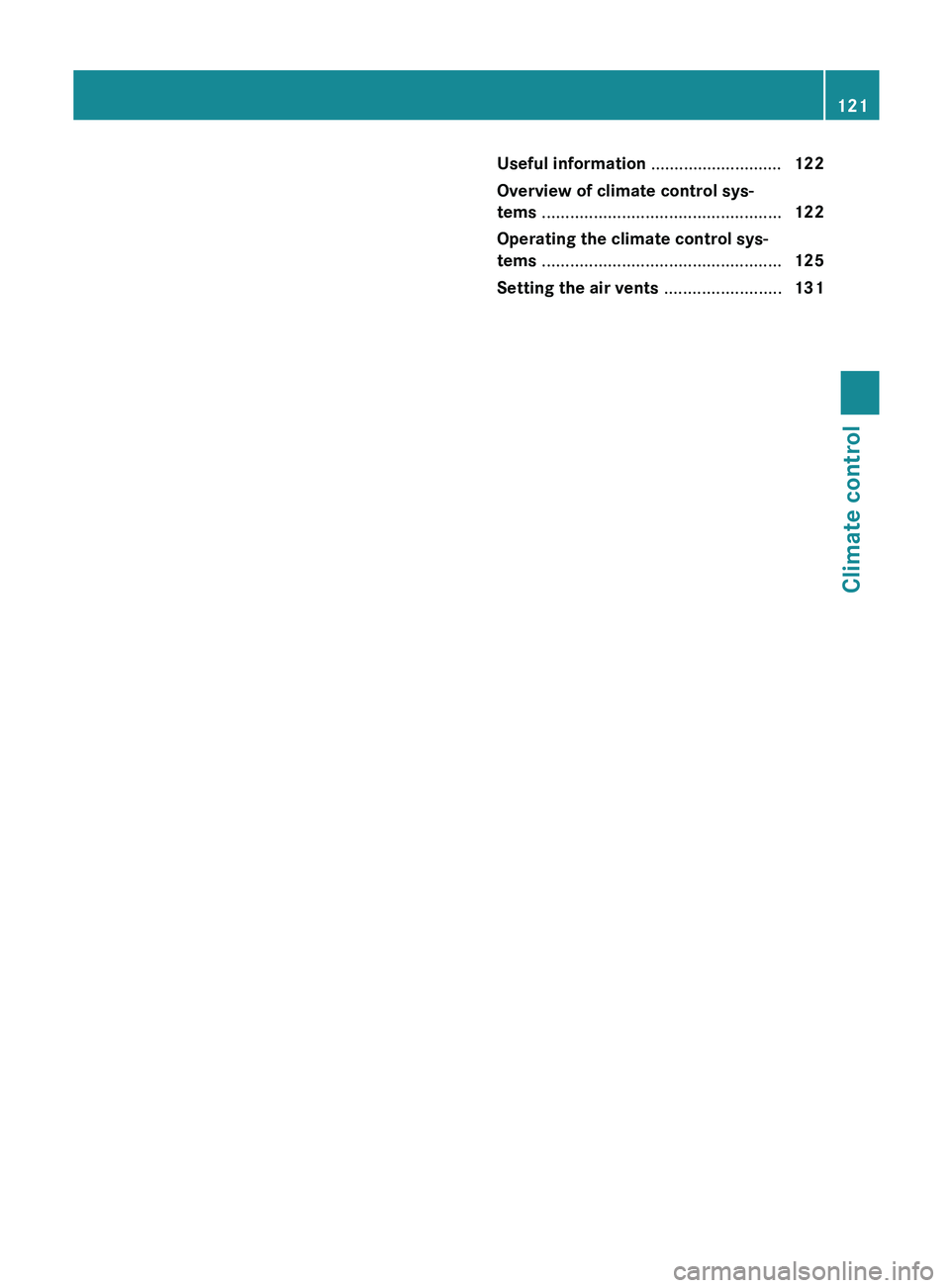 MERCEDES-BENZ SL-CLASS ROADSTER 2013  Owners Manual Useful information ............................
122
Overview of climate control sys-
tems ................................................... 122
Operating the climate control sys-
tems ..............