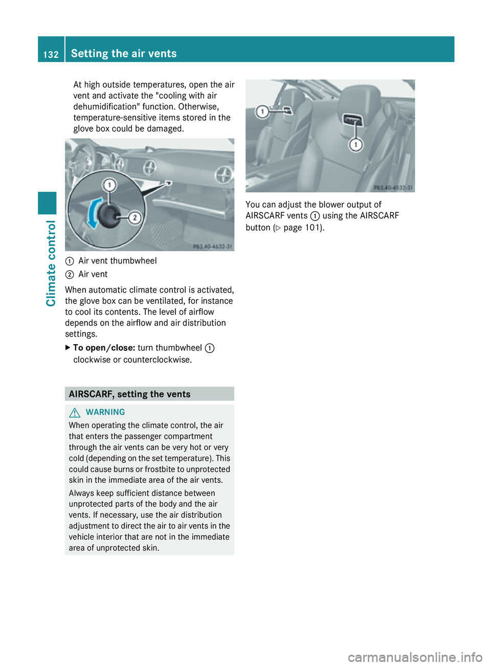 MERCEDES-BENZ SL-CLASS ROADSTER 2013  Owners Manual At high outside temperatures, open the air
vent and activate the "cooling with air
dehumidification" function. Otherwise,
temperature-sensitive items stored in the
glove box could be damaged.

