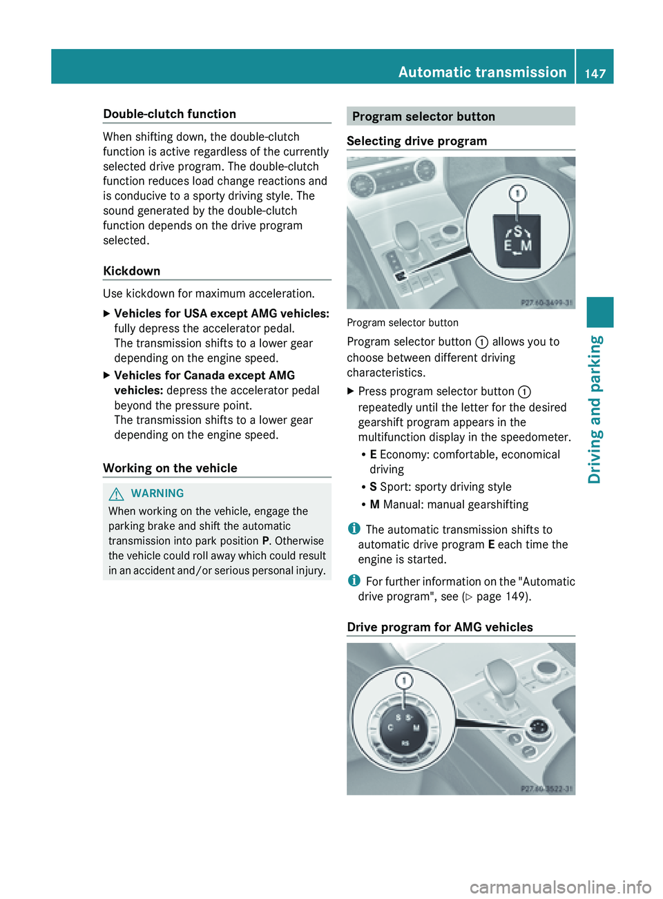 MERCEDES-BENZ SL-CLASS ROADSTER 2013  Owners Manual Double-clutch function
When shifting down, the double-clutch
function is active regardless of the currently
selected drive program. The double-clutch
function reduces load change reactions and
is cond