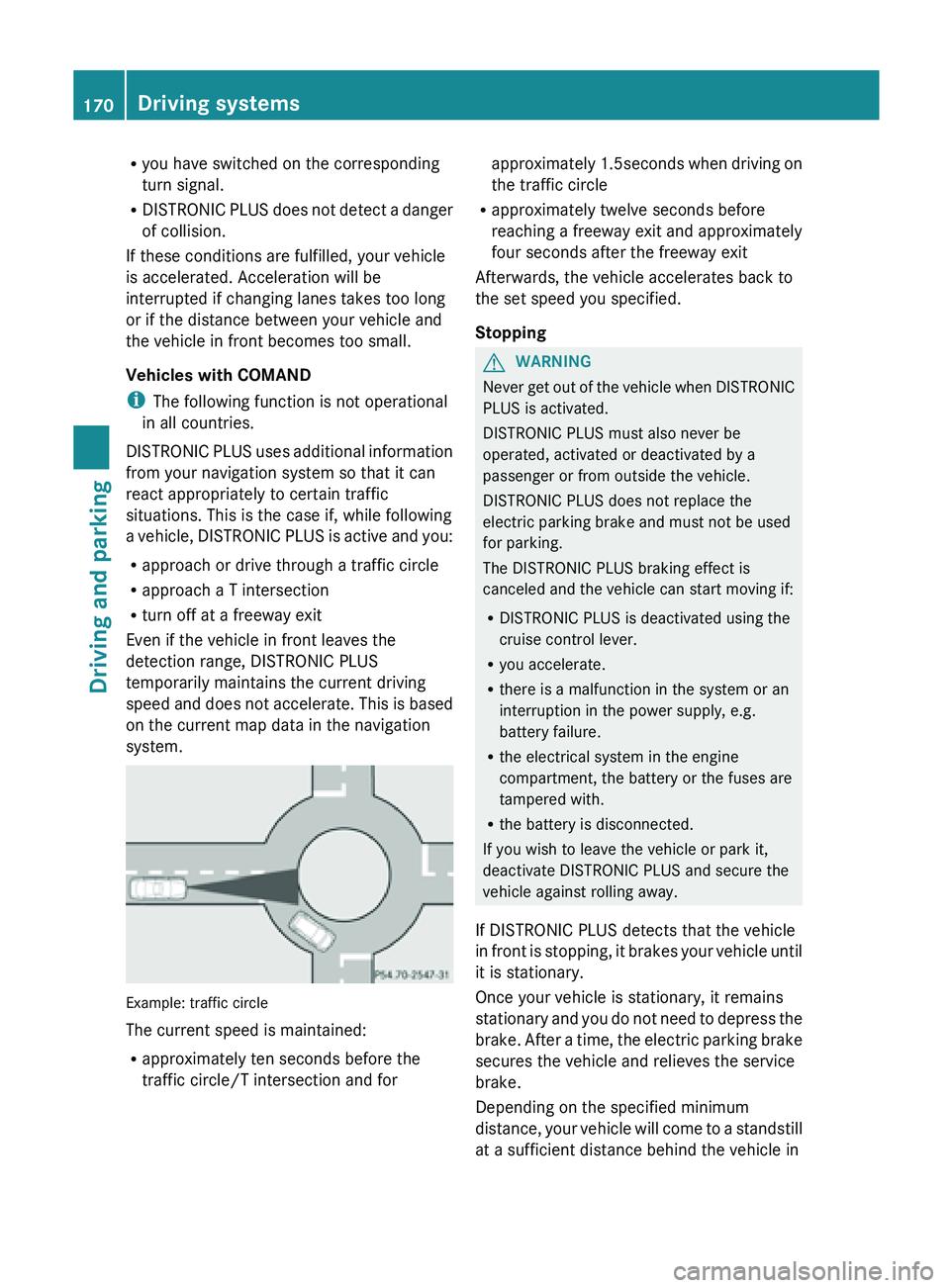 MERCEDES-BENZ SL-CLASS ROADSTER 2013 Owners Manual R
you have switched on the corresponding
turn signal.
R DISTRONIC PLUS
does not detect a danger
of collision.
If these conditions are fulfilled, your vehicle
is accelerated. Acceleration will be
inte MERCEDES-BENZ SL-CLASS ROADSTER 2013 Owners Manual R
you have switched on the corresponding
turn signal.
R DISTRONIC PLUS
does not detect a danger
of collision.
If these conditions are fulfilled, your vehicle
is accelerated. Acceleration will be
inte