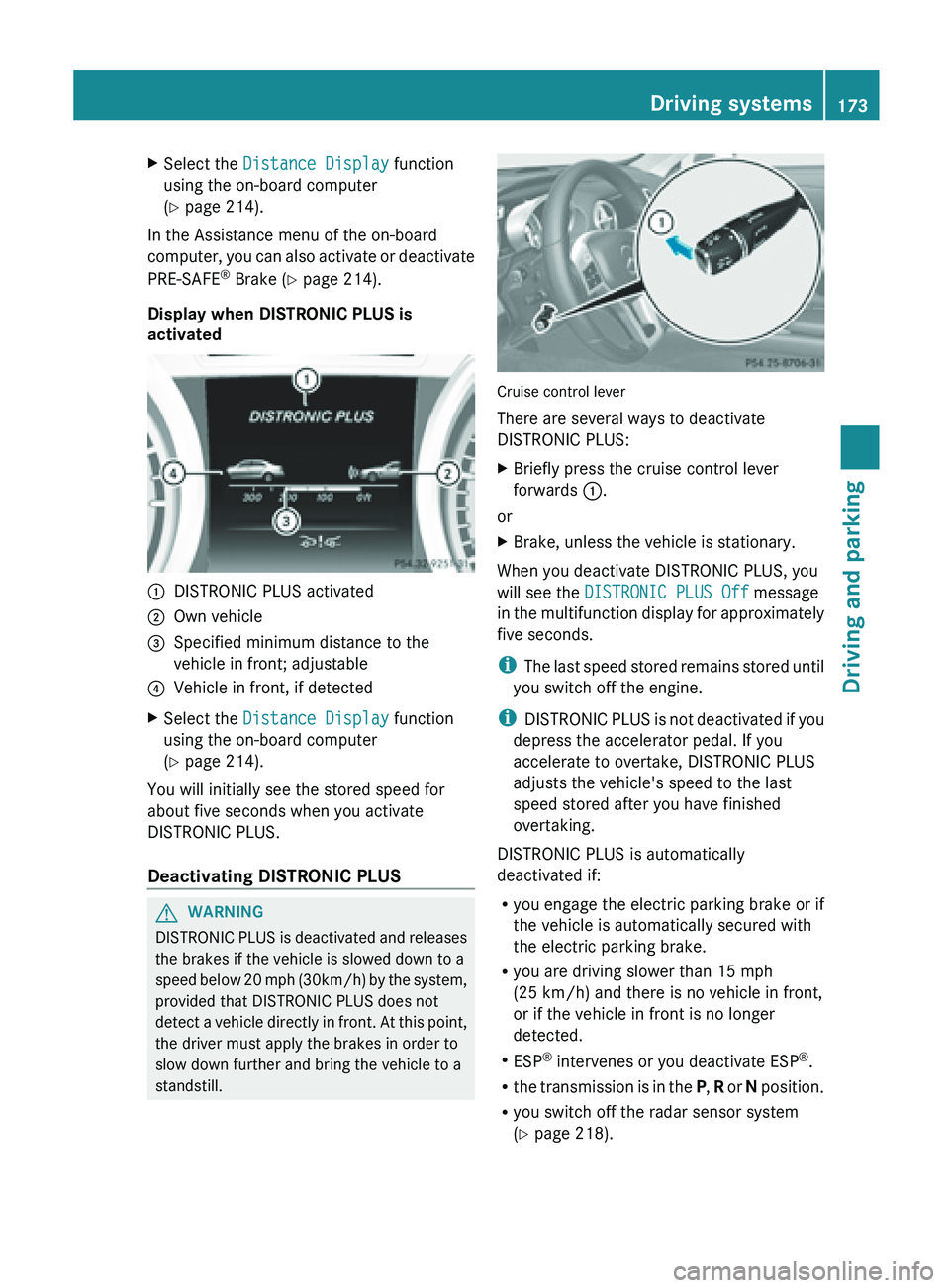 MERCEDES-BENZ SL-CLASS ROADSTER 2013 Owners Manual X
Select the Distance Display function
using the on-board computer
(Y page 214).
In the Assistance menu of the on-board
computer, you
can also activate or deactivate
PRE-SAFE ®
Brake (Y page 214) MERCEDES-BENZ SL-CLASS ROADSTER 2013 Owners Manual X
Select the Distance Display function
using the on-board computer
(Y page 214).
In the Assistance menu of the on-board
computer, you
can also activate or deactivate
PRE-SAFE ®
Brake (Y page 214)