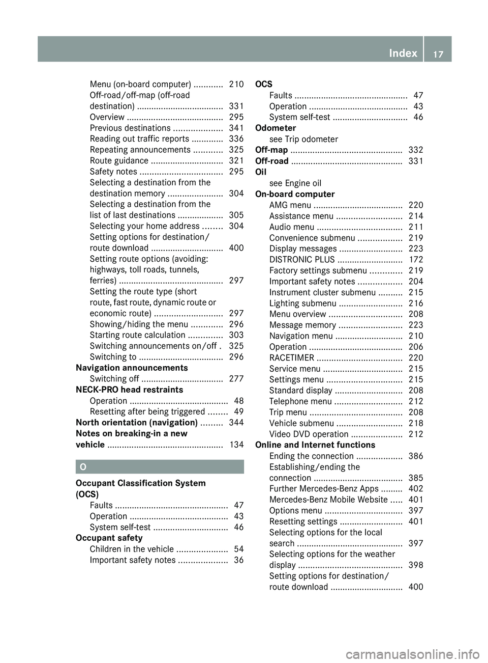 MERCEDES-BENZ SL-CLASS ROADSTER 2013 User Guide Menu (on-board computer) ............
210
Off-road/off-map (off-road
destination) .................................... 331
Overview ........................................ 295
Previous destinations . MERCEDES-BENZ SL-CLASS ROADSTER 2013 User Guide Menu (on-board computer) ............
210
Off-road/off-map (off-road
destination) .................................... 331
Overview ........................................ 295
Previous destinations .