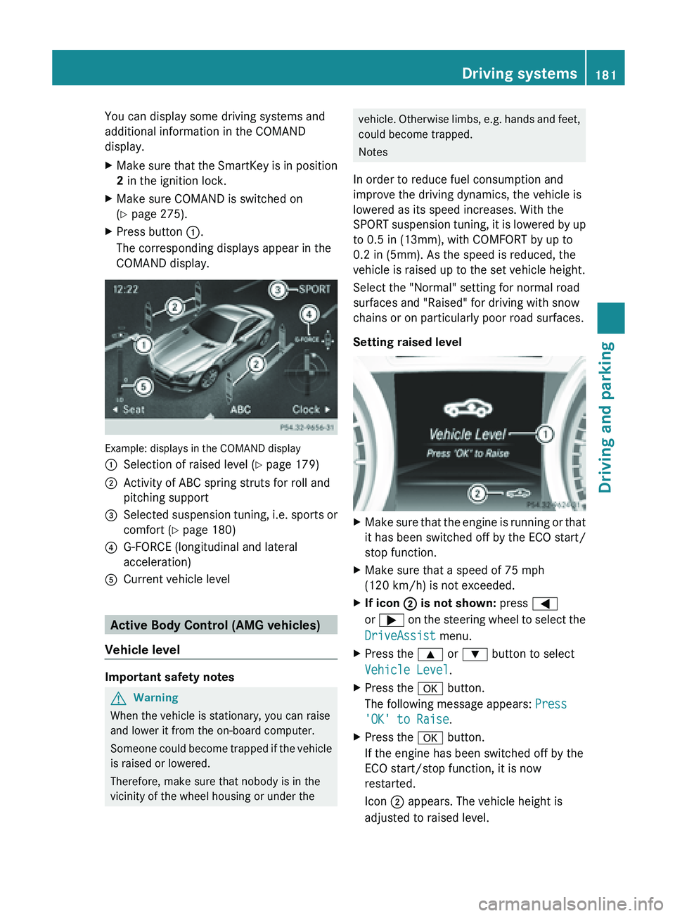 MERCEDES-BENZ SL-CLASS ROADSTER 2013 Owners Manual You can display some driving systems and
additional information in the COMAND
display.
X
Make sure that the SmartKey is in position
2 in the ignition lock.
X Make sure COMAND is switched on
(Y page 27 MERCEDES-BENZ SL-CLASS ROADSTER 2013 Owners Manual You can display some driving systems and
additional information in the COMAND
display.
X
Make sure that the SmartKey is in position
2 in the ignition lock.
X Make sure COMAND is switched on
(Y page 27