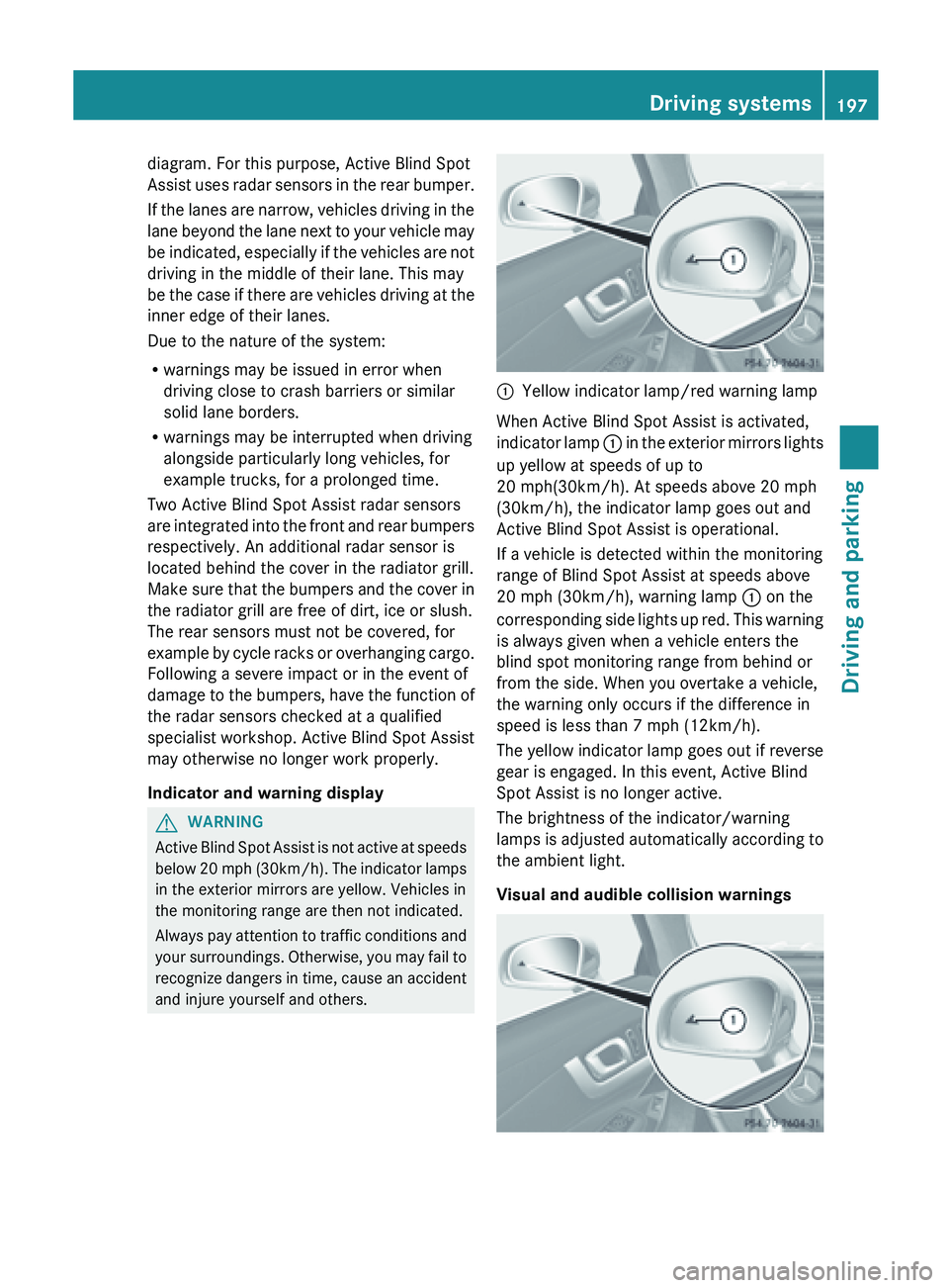 MERCEDES-BENZ SL-CLASS ROADSTER 2013 Owners Manual diagram. For this purpose, Active Blind Spot
Assist
uses
radar sensors in the rear bumper.
If the lanes are narrow, vehicles driving in the
lane beyond the lane next to your vehicle may
be indicated MERCEDES-BENZ SL-CLASS ROADSTER 2013 Owners Manual diagram. For this purpose, Active Blind Spot
Assist
uses
radar sensors in the rear bumper.
If the lanes are narrow, vehicles driving in the
lane beyond the lane next to your vehicle may
be indicated