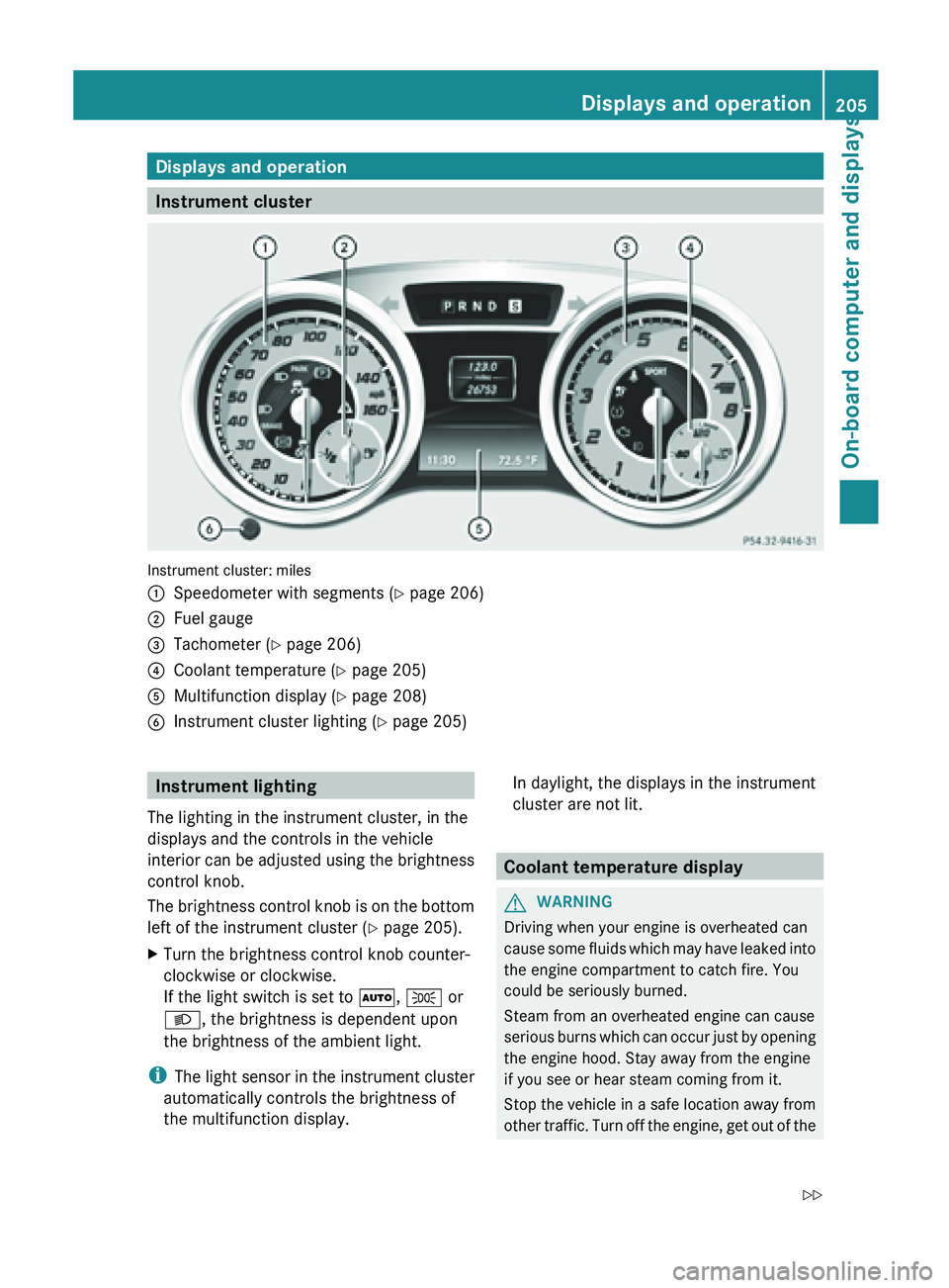 MERCEDES-BENZ SL-CLASS ROADSTER 2013 Owners Manual Displays and operation
Instrument cluster
Instrument cluster: miles
:
Speedometer with segments ( Y page 206)
; Fuel gauge
= Tachometer (Y page 206)
? Coolant temperature ( Y page 205)
A Multifunction MERCEDES-BENZ SL-CLASS ROADSTER 2013 Owners Manual Displays and operation
Instrument cluster
Instrument cluster: miles
:
Speedometer with segments ( Y page 206)
; Fuel gauge
= Tachometer (Y page 206)
? Coolant temperature ( Y page 205)
A Multifunction