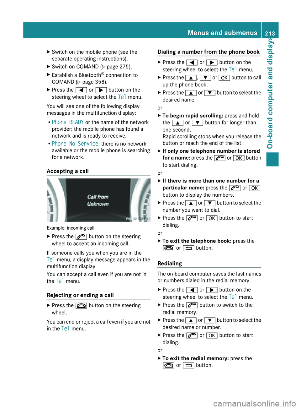 MERCEDES-BENZ SL-CLASS ROADSTER 2013 Owners Manual X
Switch on the mobile phone (see the
separate operating instructions).
X Switch on COMAND (Y page 275).
X Establish a Bluetooth ®
connection to
COMAND (Y page 358).
X Press the = or ; button on the MERCEDES-BENZ SL-CLASS ROADSTER 2013 Owners Manual X
Switch on the mobile phone (see the
separate operating instructions).
X Switch on COMAND (Y page 275).
X Establish a Bluetooth ®
connection to
COMAND (Y page 358).
X Press the = or ; button on the