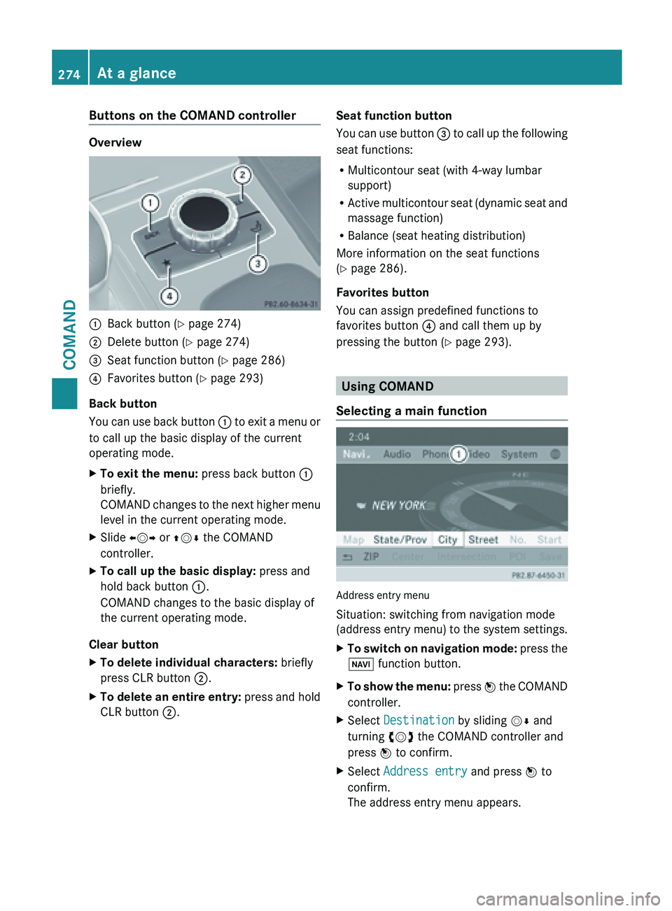 MERCEDES-BENZ SL-CLASS ROADSTER 2013 Owners Manual Buttons on the COMAND controller
Overview
:
Back button (Y page 274)
; Delete button ( Y page 274)
= Seat function button ( Y page 286)
? Favorites button ( Y page 293)
Back button
You can
use back MERCEDES-BENZ SL-CLASS ROADSTER 2013 Owners Manual Buttons on the COMAND controller
Overview
:
Back button (Y page 274)
; Delete button ( Y page 274)
= Seat function button ( Y page 286)
? Favorites button ( Y page 293)
Back button
You can
use back