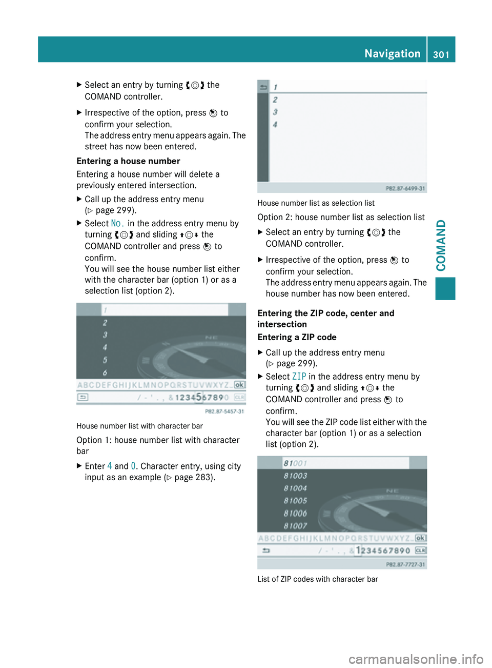 MERCEDES-BENZ SL-CLASS ROADSTER 2013 Owners Manual X
Select an entry by turning cVd the
COMAND controller.
X Irrespective of the option, press W to
confirm your selection.
The address
entry menu appears again. The
street has now been entered.
Ente MERCEDES-BENZ SL-CLASS ROADSTER 2013 Owners Manual X
Select an entry by turning cVd the
COMAND controller.
X Irrespective of the option, press W to
confirm your selection.
The address
entry menu appears again. The
street has now been entered.
Ente