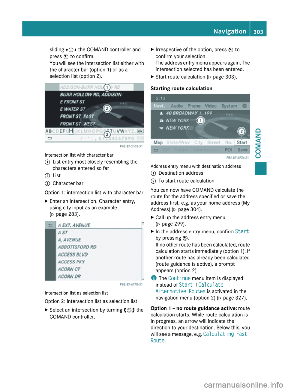 MERCEDES-BENZ SL-CLASS ROADSTER 2013 Owners Manual sliding
ZVÆ the COMAND controller and
press W to confirm.
You will
see the intersection list either with
the character bar (option 1) or as a
selection list (option 2). Intersection list with char MERCEDES-BENZ SL-CLASS ROADSTER 2013 Owners Manual sliding
ZVÆ the COMAND controller and
press W to confirm.
You will
see the intersection list either with
the character bar (option 1) or as a
selection list (option 2). Intersection list with char