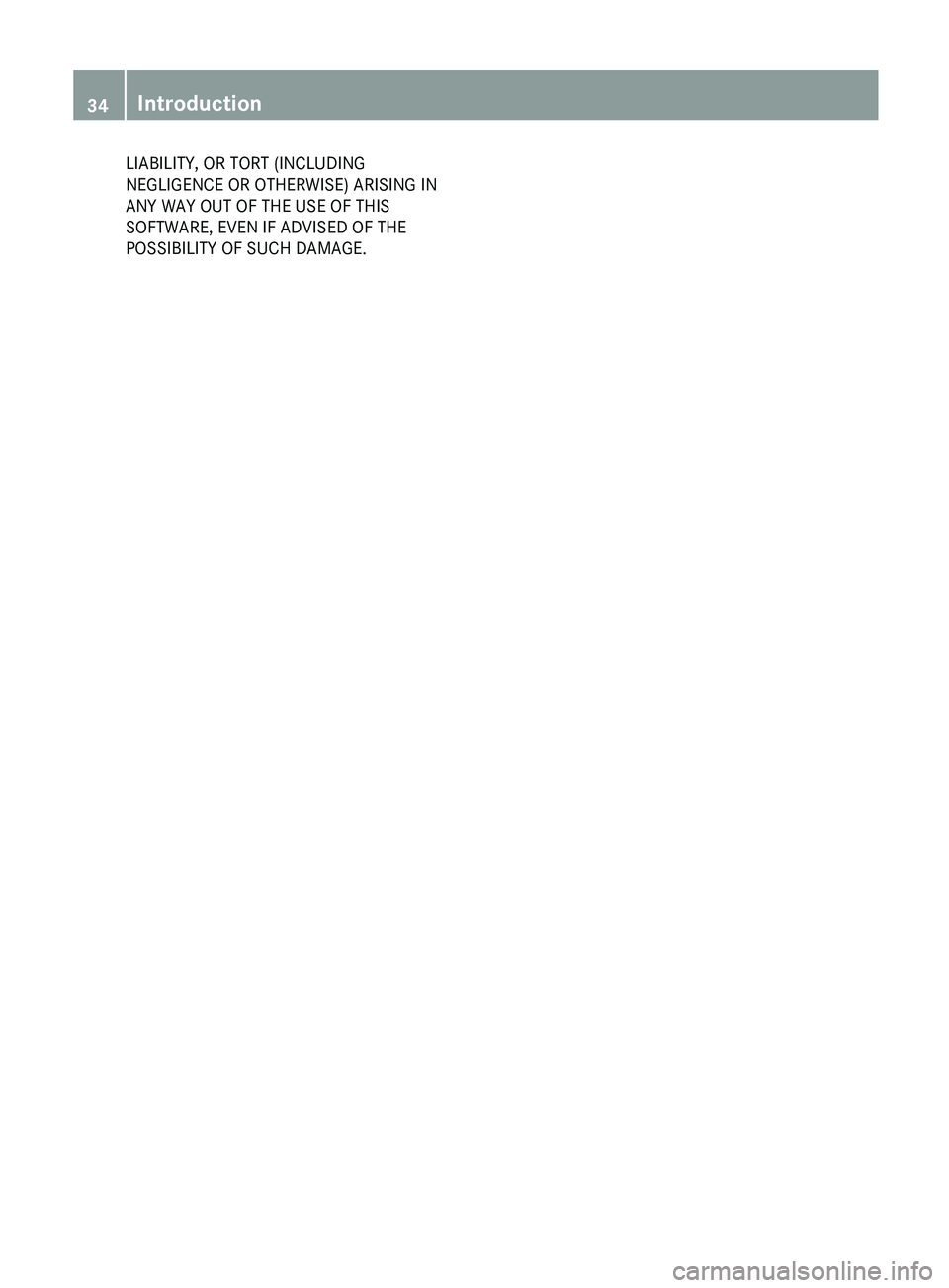 MERCEDES-BENZ SL-CLASS ROADSTER 2013 Owners Guide LIABILITY, OR TORT (INCLUDING
NEGLIGENCE OR OTHERWISE) ARISING IN
ANY WAY OUT OF THE USE OF THIS
SOFTWARE, EVEN IF ADVISED OF THE
POSSIBILITY OF SUCH DAMAGE.34
Introduction MERCEDES-BENZ SL-CLASS ROADSTER 2013 Owners Guide LIABILITY, OR TORT (INCLUDING
NEGLIGENCE OR OTHERWISE) ARISING IN
ANY WAY OUT OF THE USE OF THIS
SOFTWARE, EVEN IF ADVISED OF THE
POSSIBILITY OF SUCH DAMAGE.34
Introduction
