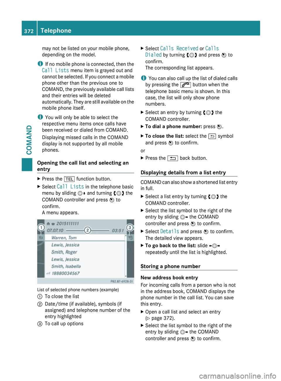 MERCEDES-BENZ SL-CLASS ROADSTER 2013 Owners Manual may not be listed on your mobile phone,
depending on the model.
i If no
mobile phone is connected, then the
Call Lists menu item is grayed out and
cannot be selected. If you connect a mobile
phone ot MERCEDES-BENZ SL-CLASS ROADSTER 2013 Owners Manual may not be listed on your mobile phone,
depending on the model.
i If no
mobile phone is connected, then the
Call Lists menu item is grayed out and
cannot be selected. If you connect a mobile
phone ot