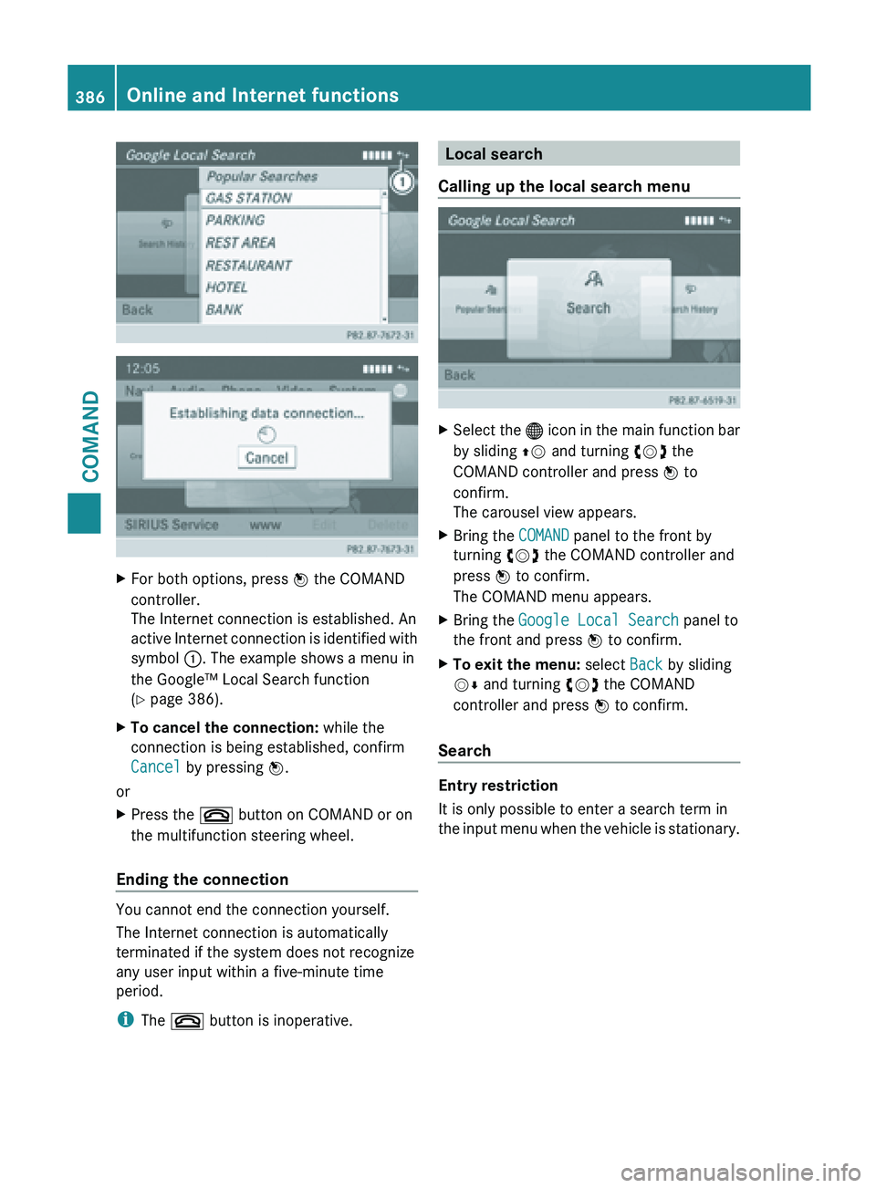 MERCEDES-BENZ SL-CLASS ROADSTER 2013 Owners Manual X
For both options, press W the COMAND
controller.
The Internet connection is established. An
active Internet
connection is identified with
symbol :. The example shows a menu in
the Google™ Local MERCEDES-BENZ SL-CLASS ROADSTER 2013 Owners Manual X
For both options, press W the COMAND
controller.
The Internet connection is established. An
active Internet
connection is identified with
symbol :. The example shows a menu in
the Google™ Local