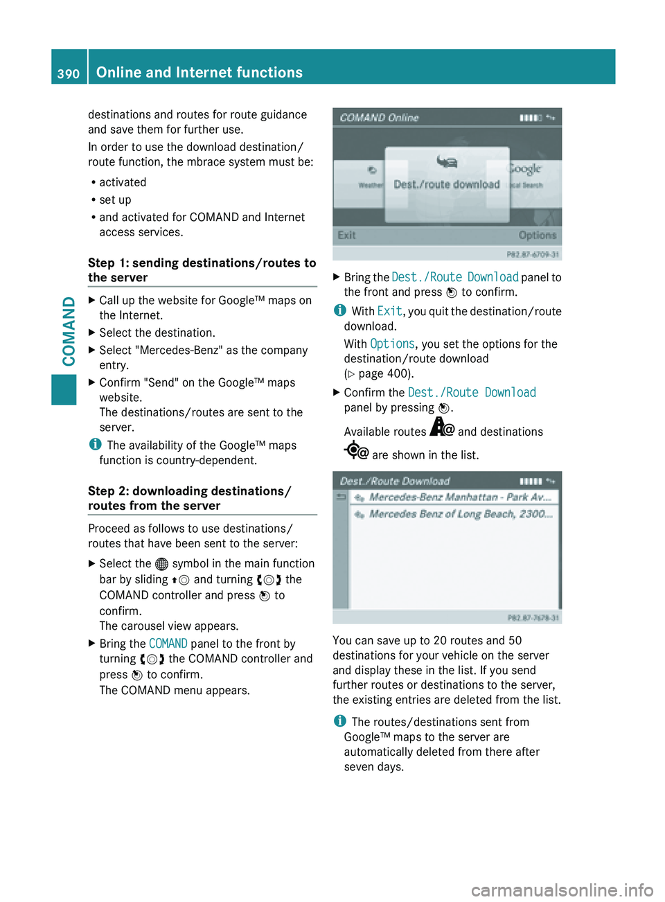 MERCEDES-BENZ SL-CLASS ROADSTER 2013 Owners Manual destinations and routes for route guidance
and save them for further use.
In order to use the download destination/
route function, the mbrace system must be:
R
activated
R set up
R and activated for MERCEDES-BENZ SL-CLASS ROADSTER 2013 Owners Manual destinations and routes for route guidance
and save them for further use.
In order to use the download destination/
route function, the mbrace system must be:
R
activated
R set up
R and activated for