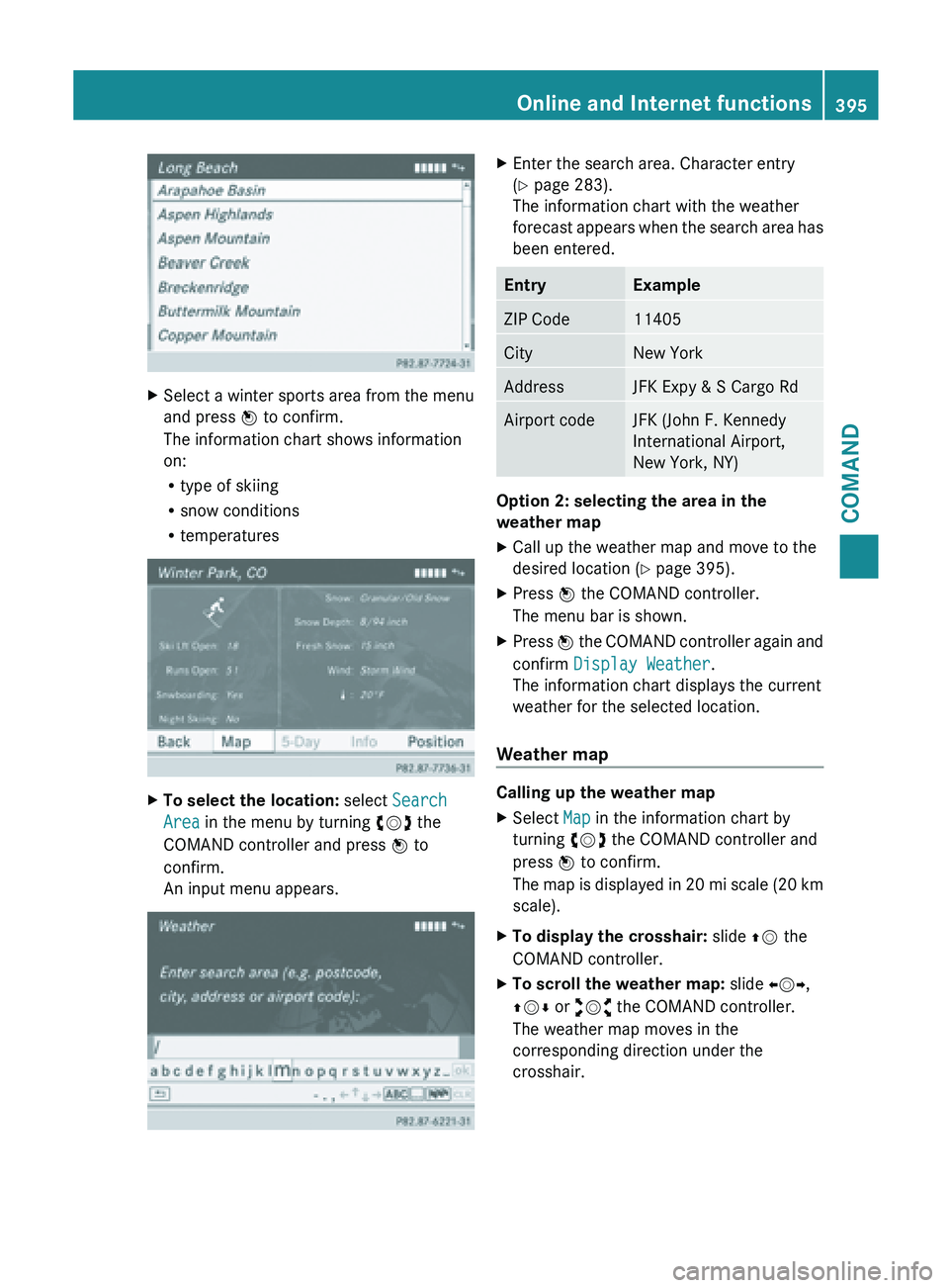 MERCEDES-BENZ SL-CLASS ROADSTER 2013 Owners Manual X
Select a winter sports area from the menu
and press W to confirm.
The information chart shows information
on:
R
type of skiing
R snow conditions
R temperatures X
To select the location: select Sear MERCEDES-BENZ SL-CLASS ROADSTER 2013 Owners Manual X
Select a winter sports area from the menu
and press W to confirm.
The information chart shows information
on:
R
type of skiing
R snow conditions
R temperatures X
To select the location: select Sear