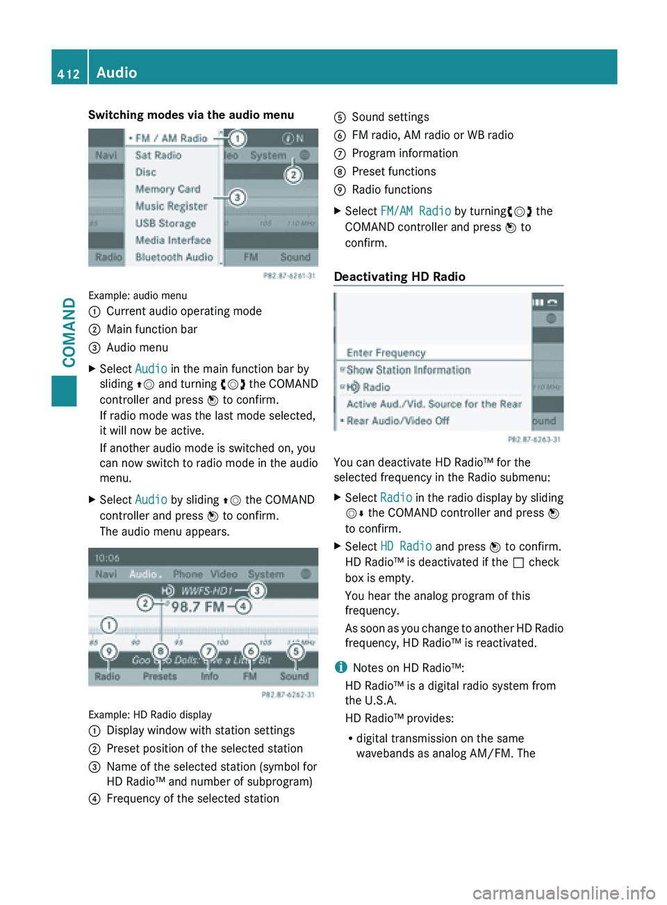 MERCEDES-BENZ SL-CLASS ROADSTER 2013  Owners Manual Switching modes via the audio menu
Example: audio menu
:
Current audio operating mode
; Main function bar
= Audio menu
X Select  Audio in the main function bar by
sliding  ZV and 
turning cVd the COMA