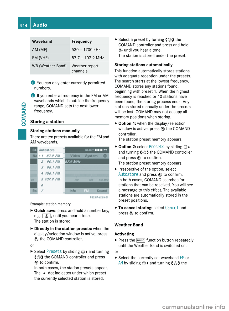 MERCEDES-BENZ SL-CLASS ROADSTER 2013  Owners Manual Waveband Frequency
AM (MF) 530 – 1700 kHz
FM (VHF) 87.7 – 107.9 MHz
WB (Weather Band) Weather report
channels
i
You can only enter currently permitted
numbers.
i If you enter a frequency in the FM