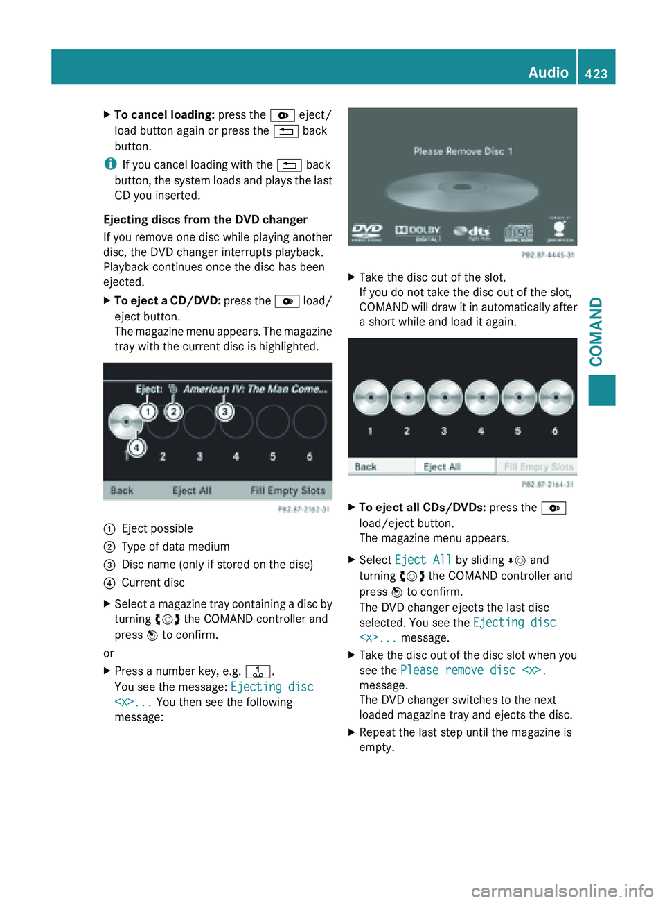 MERCEDES-BENZ SL-CLASS ROADSTER 2013  Owners Manual X
To cancel loading:  press the V eject/
load button again or press the  % back
button.
i If you cancel loading with the  % back
button,  the 
system loads and plays the last
CD you inserted.
Ejecting