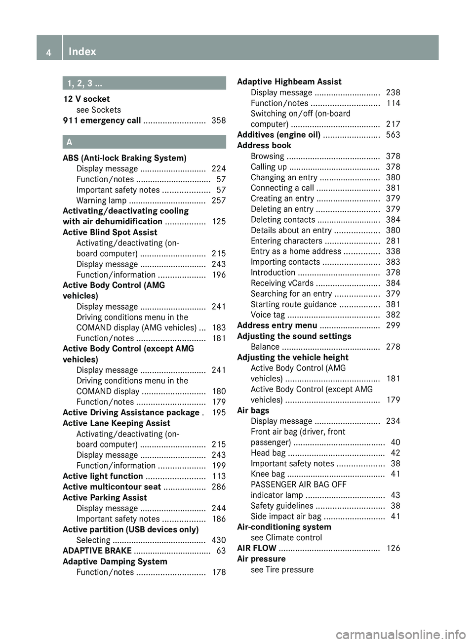 MERCEDES-BENZ SL-CLASS ROADSTER 2013 Owners Manual 1, 2, 3 ...
12 V socket see Sockets
911 emergency call
..........................358A
ABS (Anti-lock Braking System) Display message ................. MERCEDES-BENZ SL-CLASS ROADSTER 2013 Owners Manual 1, 2, 3 ...
12 V socket see Sockets
911 emergency call
..........................358A
ABS (Anti-lock Braking System) Display message .................