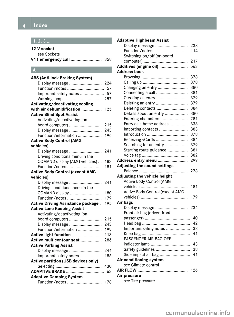 MERCEDES-BENZ SL-CLASS ROADSTER 2013  Owners Manual 1, 2, 3 ...
12 V socket see Sockets                                               
911 emergency call  
..........................358A
ABS (Anti-lock Braking System) Display message  .................