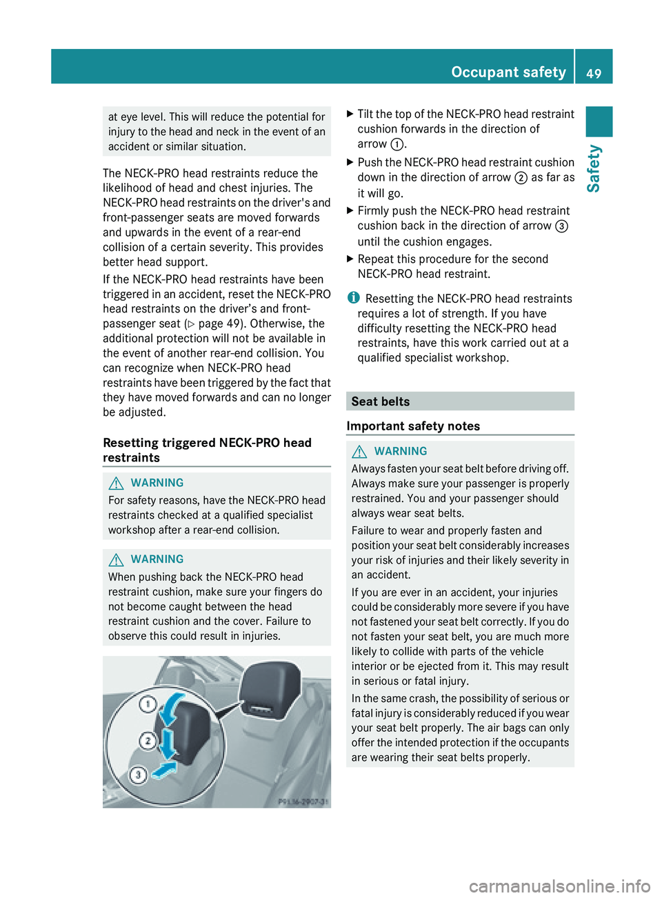 MERCEDES-BENZ SL-CLASS ROADSTER 2013 Workshop Manual at eye level. This will reduce the potential for
injury 
to 
the head and neck in the event of an
accident or similar situation.
The NECK-PRO head restraints reduce the
likelihood of head and chest in