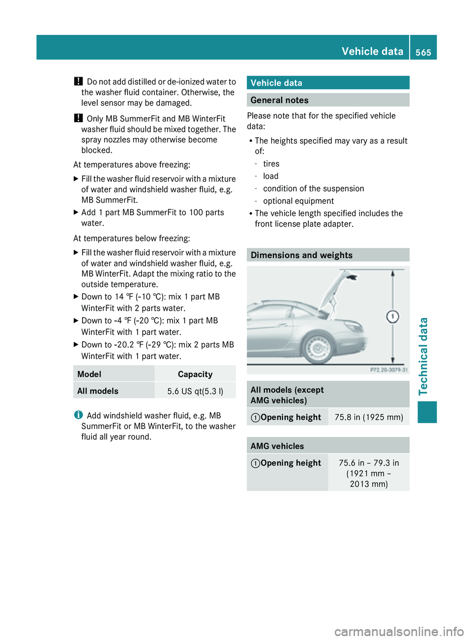MERCEDES-BENZ SL-CLASS ROADSTER 2013 Owners Manual !
Do not
add distilled or de-ionized water to
the washer fluid container. Otherwise, the
level sensor may be damaged.
! Only MB SummerFit and MB WinterFit
washer fluid should be mixed together. The MERCEDES-BENZ SL-CLASS ROADSTER 2013 Owners Manual !
Do not
add distilled or de-ionized water to
the washer fluid container. Otherwise, the
level sensor may be damaged.
! Only MB SummerFit and MB WinterFit
washer fluid should be mixed together. The