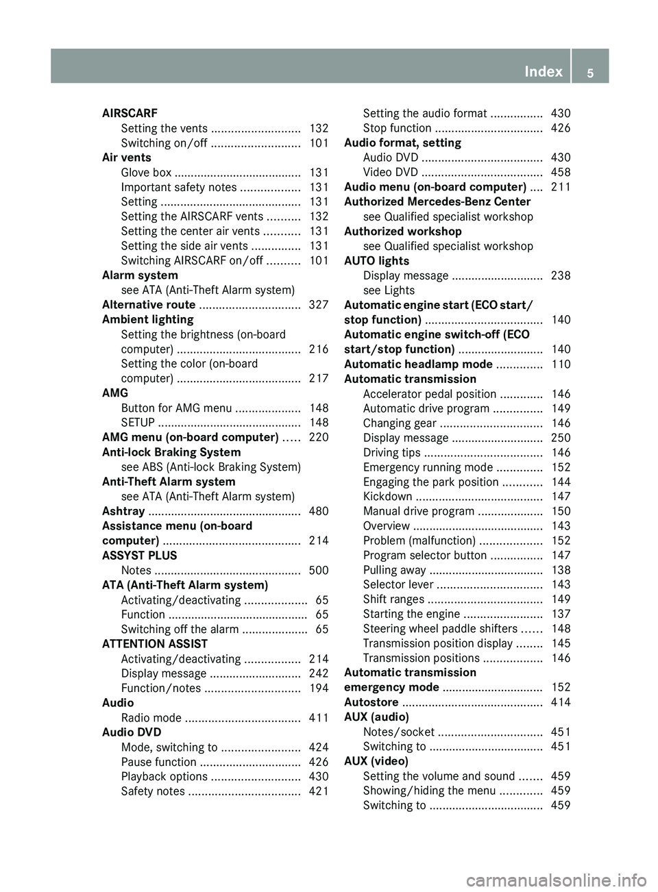 MERCEDES-BENZ SL-CLASS ROADSTER 2013  Owners Manual AIRSCARF
Setting the vents  
...........................132
Switching on/off ........................... 101
Air vents
Glove box  ....................................... 131
Important safety notes ...