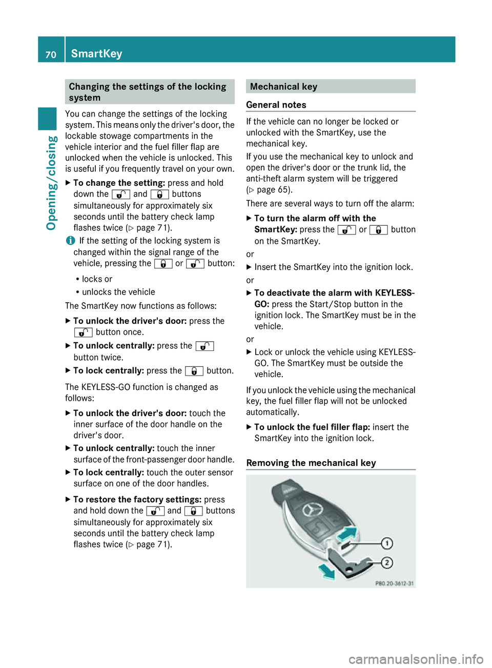 MERCEDES-BENZ SL-CLASS ROADSTER 2013 Manual PDF Changing the settings of the locking
system
You can change the settings of the locking
system.  This 
means only the driver's door, the
lockable stowage compartments in the
vehicle interior and th
